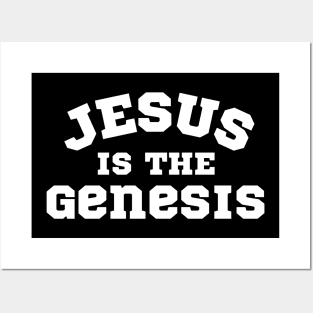 Jesus is the Genesis Posters and Art